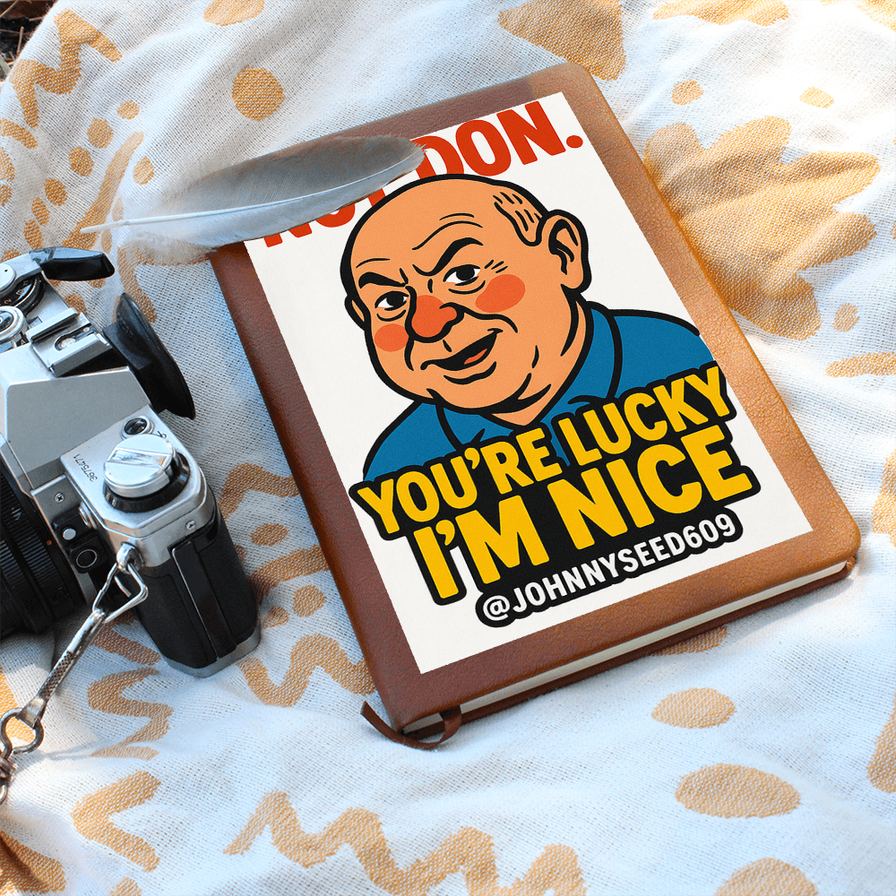 You're lucky I'm nice journal